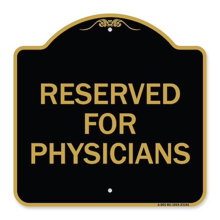 Signmission Designer Series Sign Reserved for Physicians, Black & Gold Aluminum Sign, 18" x 18", BG-1818-23181 A-DES-BG-1818-23181